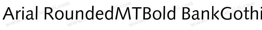 Arial RoundedMTBold BankGothi cBT-字体转换